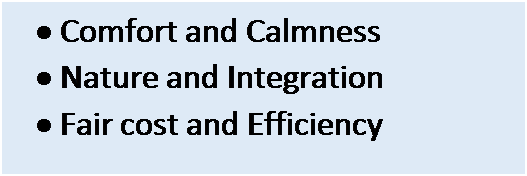 Text Box: �	Comfort and Calmness
�	Nature and Integration
�	Fair cost and Efficiency
